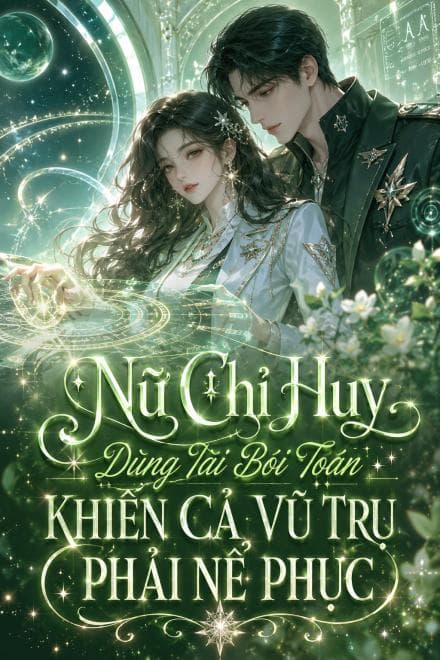 Nữ Chỉ Huy Dùng Tài Bói Toán Khiến Cả Vũ Trụ Phải Nể Phục
