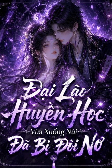 Đại Lão Huyền Học Vừa Xuống Núi Đã Bị Đòi Nợ